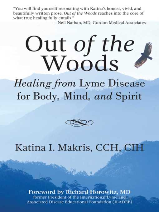 Title details for Out of the Woods: Healing from Lyme Disease for Body, Mind, and Spirit by Katina I. Makris - Available